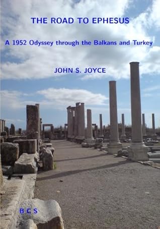 The Road to Ephesus: A 1952 Odyssey through the Balkans and Turkey
