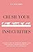Crush your Insecurities by J.C Ragners