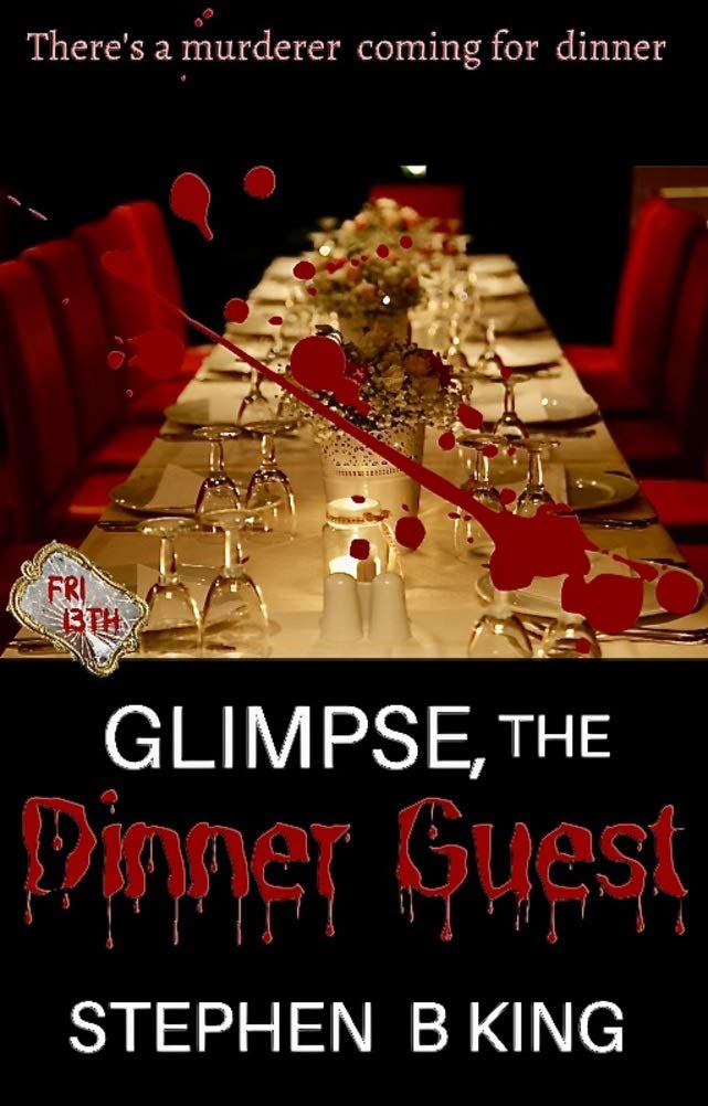 Glimpse, The Dinner Guest: A Friday the 13th story (Kindle Edition)