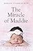 The Miracle of Maddie by Mariah Stubblefield