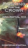 Fighting For the Crown (Ark Royal #16) Fighting For the Crown (Ark Royal #16)