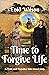 Time to Forgive Life: A Pri...
