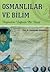 Osmanlılar ve Bilim by Ekmeleddin İhsanoğlu