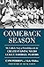 Comeback Season: My Unlikely Story of Friendship with the Greatest Living Negro League Baseball Players