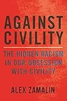Against Civility:...