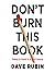 Don't Burn This Book: Thinking for Yourself in an Age of Unreason