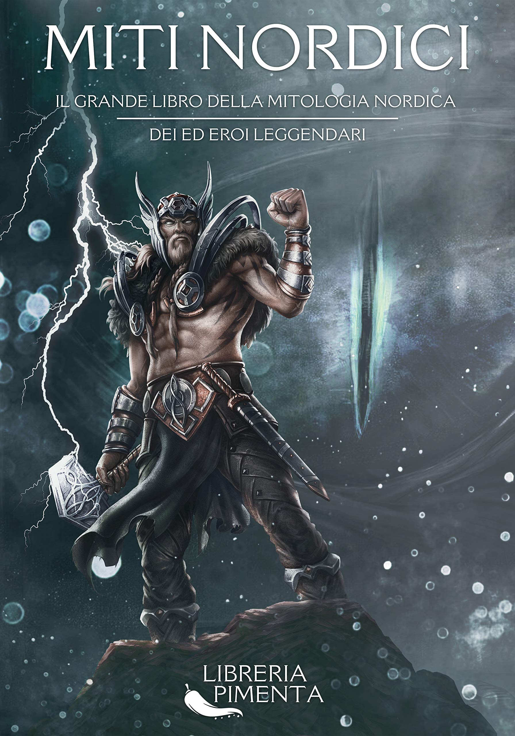 Miti Nordici: Il Grande Libro della Mitologia Nordica: Dei ed Eroi Leggendari (Kindle Edition)