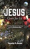 Jesus Came for Us: A Christmastide Devotional from Romans (12 Days of Christmas Devotionals Book 1)