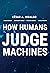 How Humans Judge Machines