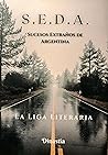 S.E.D.A. Sucesos Extraños De Argentina by La Liga Literaria