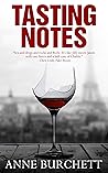 Tasting Notes by Anne Burchett