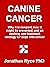 CANINE CANCER: Why it is ra...