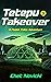 Tetepu Takeover by Chet Novicki