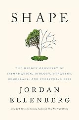 Shape: The Hidden Geometry of Information, Biology, Strategy, Democracy, and EverythingElse