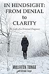 IN HINDSIGHT: FROM DENIAL to CLARITY: The Gifts of a Terminal Diagnosis