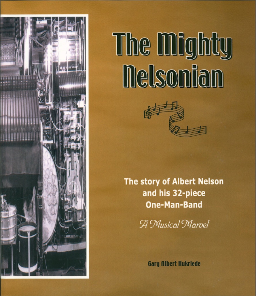 The Mighty Nelsonian: The Story of Albert Nelson and His 32-Piece One-Man-Band (Unknown Binding)