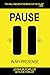 Pause In My Presence by Joshua Fowler