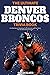 The Ultimate Denver Broncos Trivia Book: A Collection of Amazing Trivia Quizzes and Fun Facts for Die-Hard Broncos Fans!