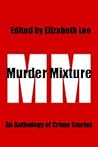 Murder Mixture:  An Anthology of Crime Stories