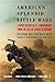 America's Splendid Little Wars: A Short History Of U.S. Engagements From The Fall Of Saigon To Baghdad