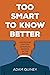 Too Smart to Know Better: L...