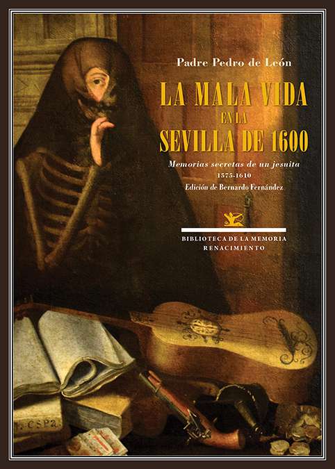 La mala vida en la Sevilla de 1600: Memorias secretas de un jesuita (1575-1610)