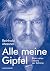 Alle meine Gipfel: Bilanz eines Lebens der Extreme
