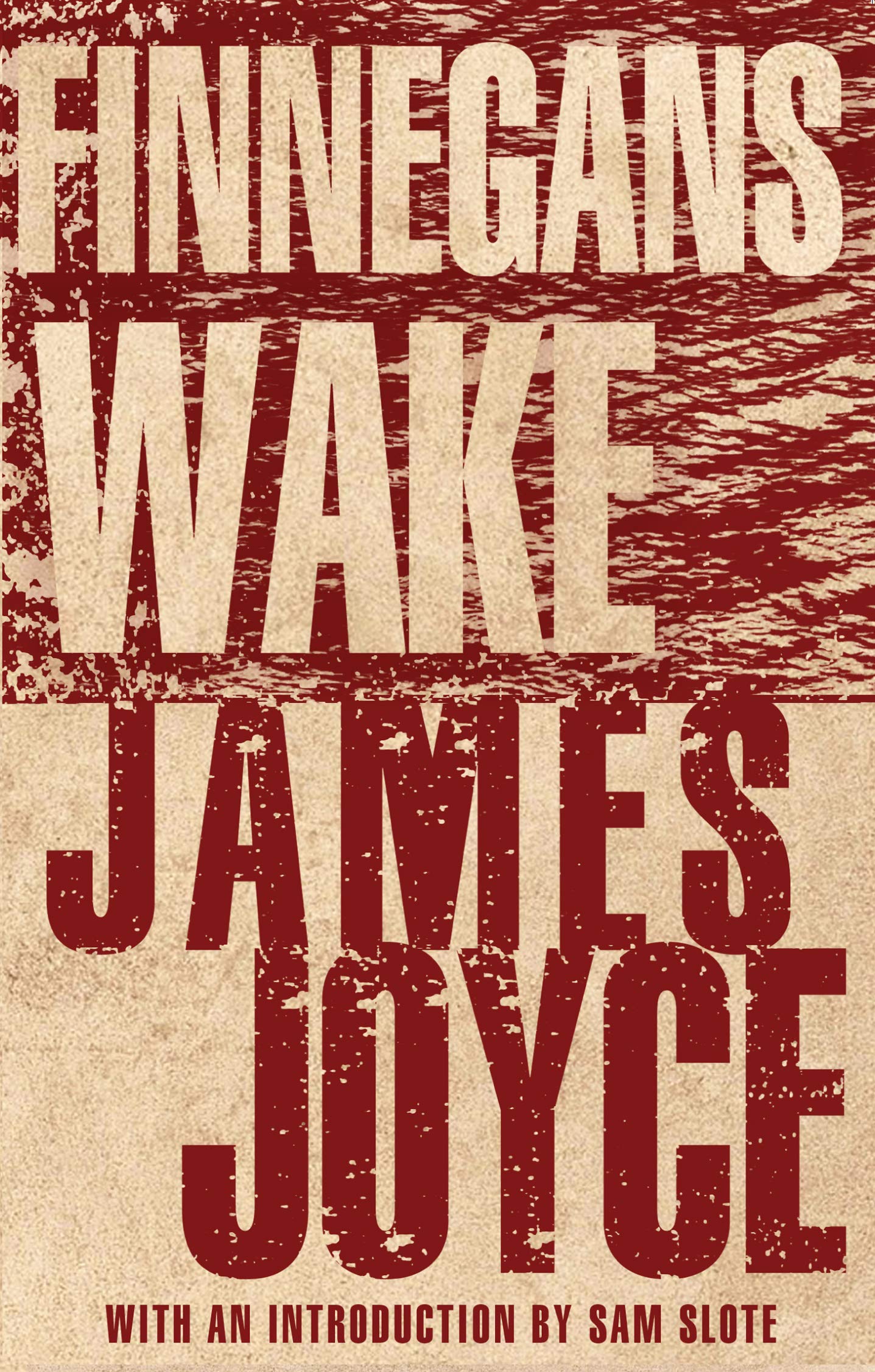 Finnegans Wake: Annotated Edition with an introduction by Dr Sam Slote of Trinity College Dublin