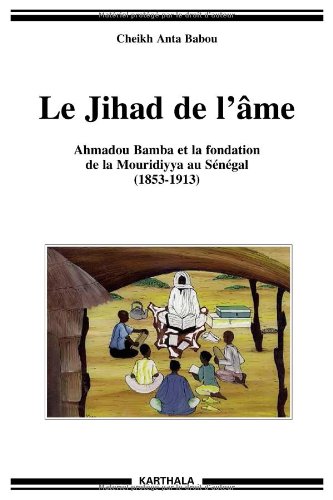 Le jihad de l'âme - Ahmadou Bamba et la fondation de la Mouridiyya au Sénégal, 1853-1913 (Paperback)
