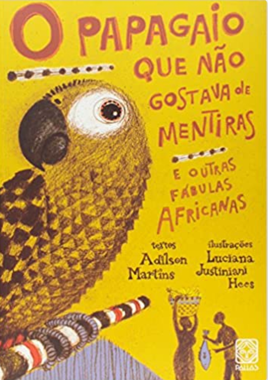 O Papagaio que não Gostava de Mentiras: e outras fábulas africanas