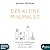 Der kleine Minimalist: Praktische Erfahrungen für ein befreites, glückliches Leben