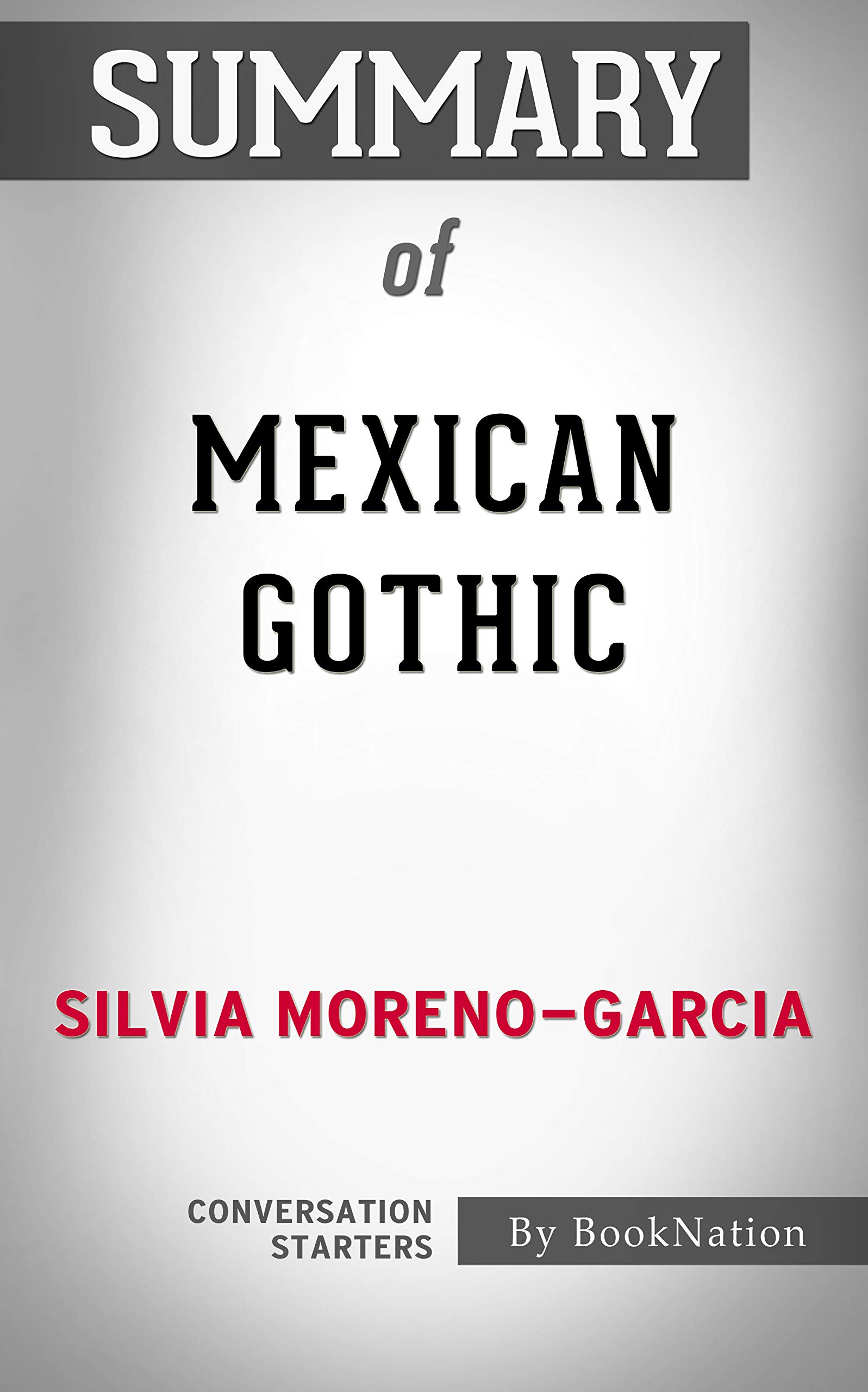 Summary of Mexican Gothic by Silvia Moreno-Garcia: Conversation Starters (Kindle Edition)