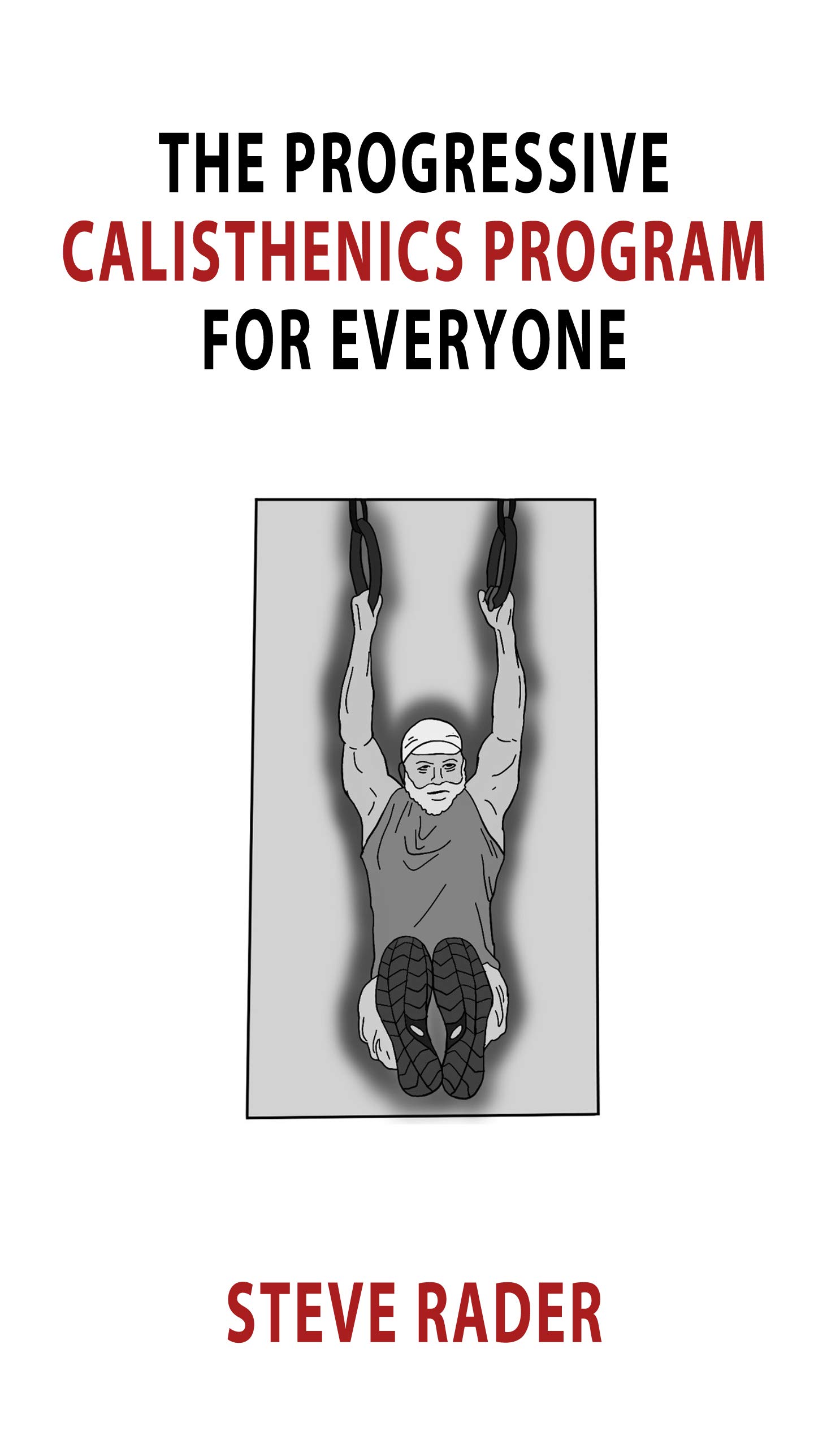 The Progressive Calisthenics Program for Everyone (Kindle Edition)