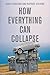 How Everything Can Collapse: A Manual for our Times