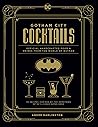 Gotham City Cocktails by André Darlington