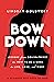 Bow Down: Lessons from Dominatrixes on How to Be a Boss in Life, Love, and Work