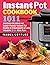 Instant Pot Cookbook: ~1011~ Amazingly Delicious and Budget-Friendly Instant Pot Recipes in 5 Ingredients or Less Including 30-Day Meal Plan