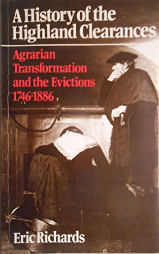 A History of the Highland Clearances: Agrarian Transformation and the Evictions 1746 - 1886