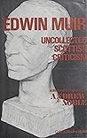 Edwin Muir: Uncollected Scottish Criticism Edwin Muir: Uncollected Scottish Criticism