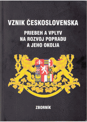 Vznik Československa: Priebeh a vplyv na rozvoj Popradu a jeho okolia