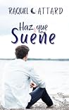 Haz que sueñe by Raquel Attard
