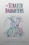 The Scratch Daughters by H.A. Clarke The Scratch Daughters by H.A. Clarke