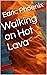 Walking on Hot Lava