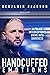 Handcuffed Emotions A Police Interceptor's Drive Into Darkness by Benjamin Pearson