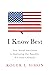I Know Best: How Moral Narcissism Is Destroying Our Republic, If It Hasn't Already