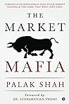 The Market Mafia: Chronicle of India’s High-Tech Stock Market Scandal & The Cabal That Went Scot-Free. The Market Mafia: Chronicle of India’s High-Tech Stock Market Scandal & The Cabal That Went Scot-Free.