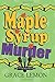 Maple Syrup Murder: Large Print Cozy Mysteries Short Stories for Seniors (Oh Fudge! Cozy Mysteries)