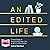 An Edited Life: Simple Steps to Streamlining Your Life, at Work and at Home