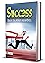 Success: Baron Max Aitken Beaverbrook's Insights into Achievement and Ambition (Best Motivational Books for Personal Development (Design Your Life))