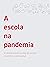 A escola na pandemia: 9 vis...